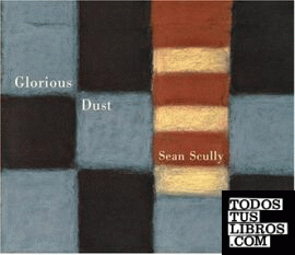 SCULLY: SEAN SCULLY GLORIOUS DUST