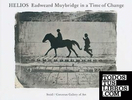 Eadweard Muybridge - Helios - Eadweard Muybridge in a time of change