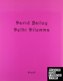 David Bailey - Bailey's Delhi dilemma - 2 vols.
