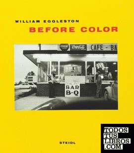 William Eggleston - Before Color