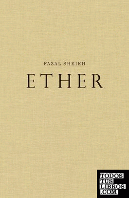 Fazal Sheikh - Ether