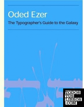 EZER: THE TYPOGRAPHER'S GUIDE TO TEH GALAXY. ODED EZER