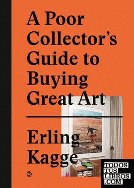 A POOR COLLECTORS GUIDE TO BUYING GREAT ART