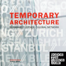 TEMPORARY ARCHITECTURE. BURKHARDT LEITNER - A GLOBAL NETWORL