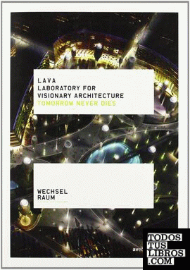 LAVA. LABORATORY FOR VISIONARY ARCHITECTURE