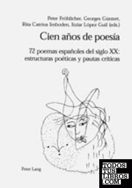 Cien años de poesía: 72 poemas españoles del siglo XX: estructuras poéticas y pa
