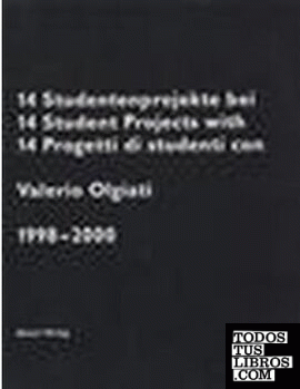 14 STUDENT PROJECTS WITH VALERIO OLGIATI 1998- 2000