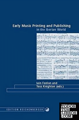 EARLY MUSIC PRINTING AND PUBLISHING IN THE IBERIAN WORLD