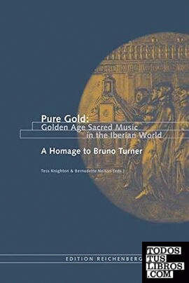 PURE GOLD: GOLDEN AGE SACRED MUSIC IN THE IBERIAN WORLD