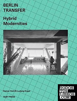 BERLIN TRANSFER: HYBRID MODERNITIES
