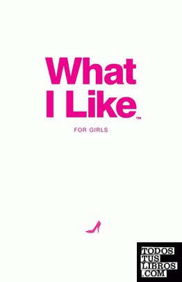 What I Like - For Girls