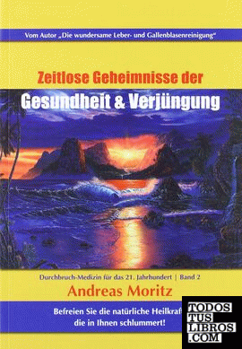 Zeitlose Geheimnisse der Gesundheit & Verjüngung .   Bd.2 .