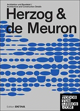 HERZOG & DE MEURON: ARCHITECTURE AND CONSTRUCTION DETAILS