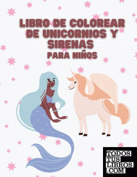Libro de Colorear de Unicornios y Sirenas para niños