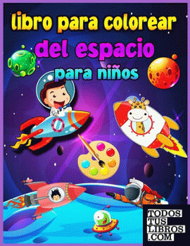 Cuaderno para colorear El Espacio: Libro de colorear para niños y niñas de  4 a 8