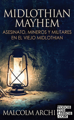 Midlothian Mayhem - Asesinato, mineros y militares en el viejo Midlothian
