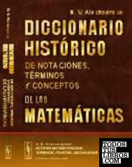 Diccionario histórico de notaciones , términos y conceptos de las matemáticas