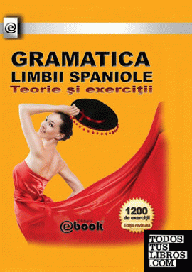 Gramatica limbii spaniole - Teorie si exercitii
