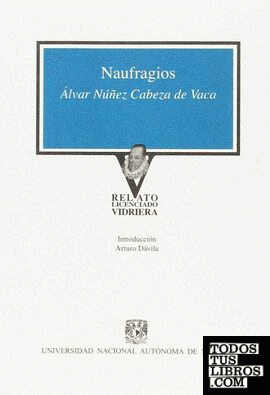 Naufragios / Álvar Núñez Cabeza de Vaca ; introducción, Arturo Dávila.