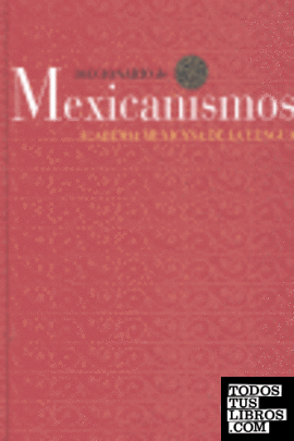 DICCIONARIO DE MEXICANISMOS