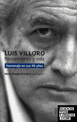 LUIS VILLORO: PENSAMIENTO Y VIDA