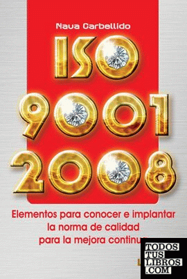 ISO 9001:2008  ELEMENTOS PARA CONOCER E IMPLANTAR LA NORMA DE CALIDAD PARA LA ME