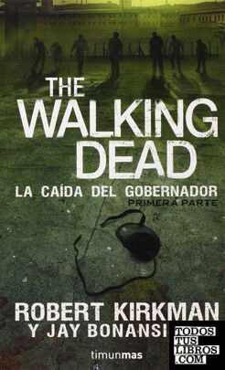 THE WALKING DEAD. LA CAÍDA DEL GOBERNADOR