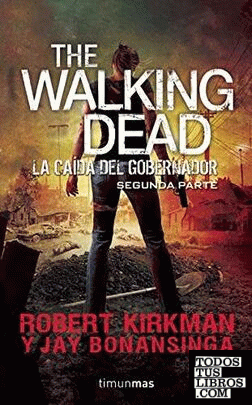 THE WALKING  DEAD. LA CAÍDA DEL GOBERNADOR ( PARTE 2 )