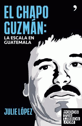 El Chapo Guzmán. La escala en Guatemala