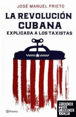 LA REVOLUCION CUBANA EXPLICADA A LOS TAXISTAS