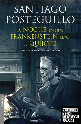 La noche en que Frankenstein leyó el Quijote