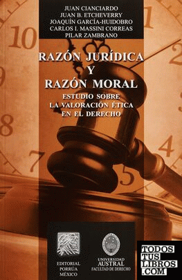 Razón jurídica y razón moral. Estudios sobre la valoración ética en el derecho.