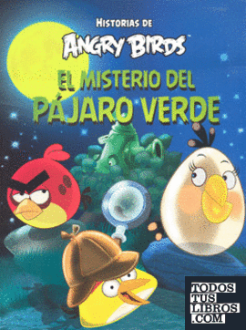 ANGRY BIRDS. MISTERIO DEL PAJARA VERDE