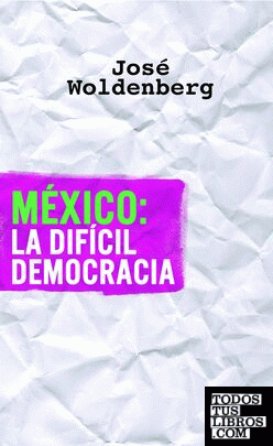 MÉXICO: LA DIFÍCIL DEMOCRACIA