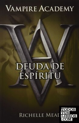 VAMPIRE ACADEMY 5: DEUDA DE ESPIRITU