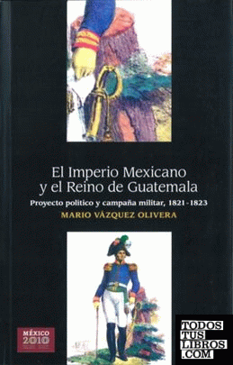 IMPERIO MEXICANO Y EL REINO DE GUATEMALA, EL