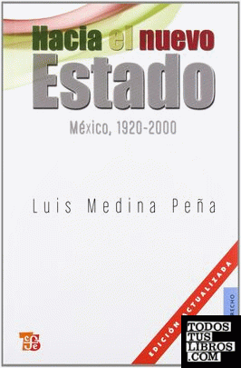 Hacia el nuevo Estado. México, 1920-2000. Prólogo de Luis González. Edición revisada y actualizada.