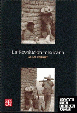 La Revolución mexicana. Del Porfiriato al nuevo régimen constitucional