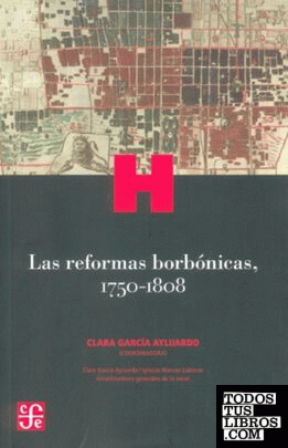 LAS REFORMAS BORBÓNICAS, 1750-1808