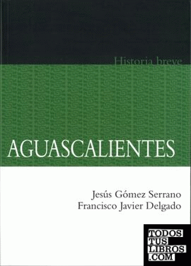 Breve historia de Aguascalientes