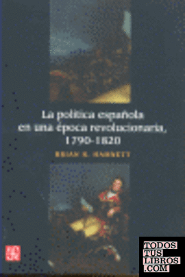 La política española en una época revolucionaria, 1790-1820