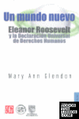 Un mundo nuevo. Eleanor Roosevelt y la Declaración Universal de Derechos Humanos. Traducción de Pedro de Jesús Pallares Yabur.