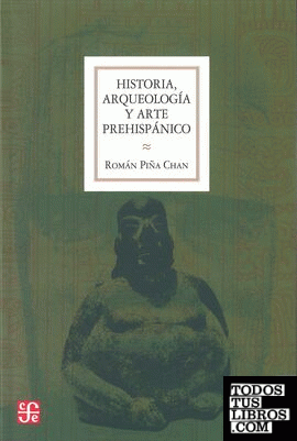 Historia, arqueología y arte prehispánico