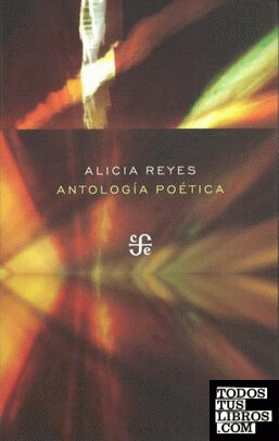 Antología poética / Alicia Reyes ; selección, introducción, versión al español de poemas en francés y notas de Fernando Corona.
