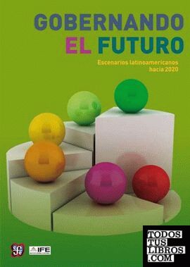 Gobernando el futuro. Escenarios Latinoamericanos Hacia 2020