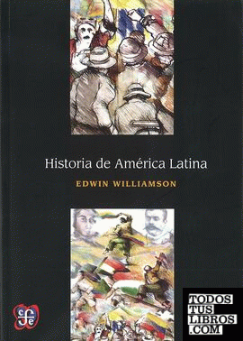 Historia de América Latina / Edwin Williamson ; traducción de Gerardo Noriega Rivero.