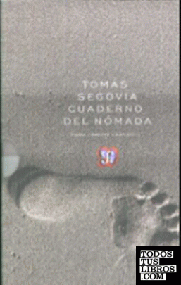 Cuaderno del nómada : poesía completa / Tomás Segovia ; prólogo y selección de José María Espinasa.