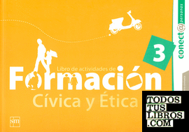 LIBRO DE ACTIVIDADES. FORMACION CIVICA Y ETICA 3. CONECTA PERSONAS