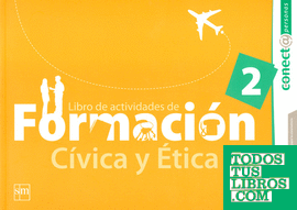LIBRO DE ACTIVIDADES. FORMACION CIVICA Y ETICA 2. CONECTA PERSONAS