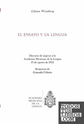 El ensayo y la lengua : discurso de ingreso a la Academia Mexicana de la Lengua